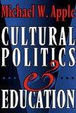 Cultural Politics and Education (John Dewey Lecture) (The John Dewey Lecture)