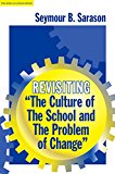 Revisiting "the Culture of the School and the Problem of Change" (The Series on School Reform) (Sociology of Education Series)