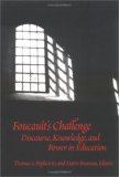 Foucault's Challenge: Discourse, Knowledge, and Power in Education