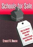 Schools for Sale: Why Free Market Policies Won't Improve America's Schools, and What Will (Critical Issues in Educational Leadership)
