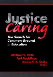 Justice and Caring: The Search for Common Ground in Education (Professional Ethics in Education Series)