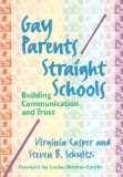Gay Parents/Straight Schools: Building Communication and Trust
