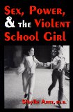 Sex, Power, & the Violent School Girl