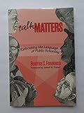 Talk Matters: Refocusing the Language of Public Schooling