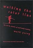 Walking the Color Line: The Art and Practice of Anti-Racist Teaching (The Teaching for Social Justice Series)