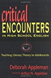 Critical Encounters in High School English: Teaching Literary Theory to Adolescents (Language and Literacy Series)