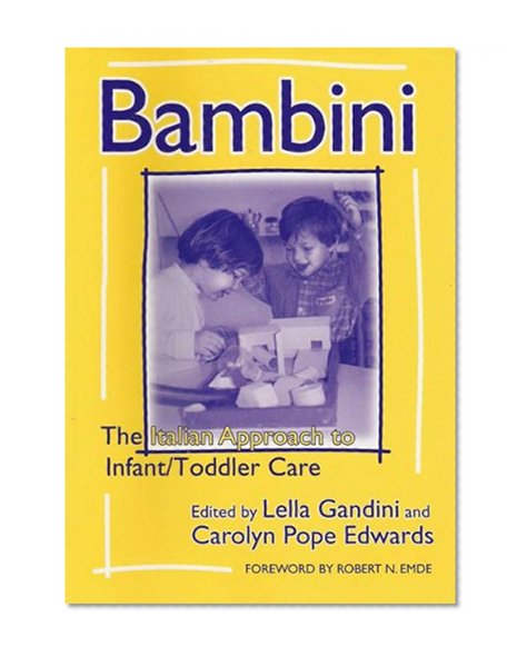 Bambini: The Italian Approach to Infant/Toddler Care (Early Childhood Education, 77) (Early Childhood Education Series)
