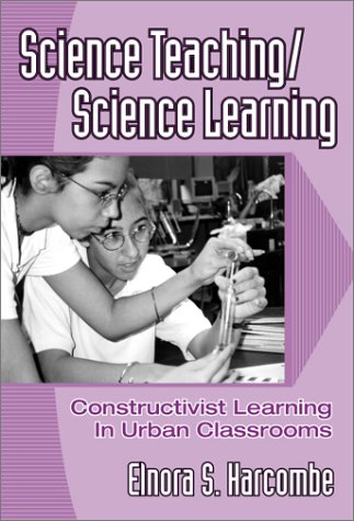 Science Teaching/Science Learning: Constructivist Learning in Urban Classrooms (Ways of Knowing in Science and Mathematics, 14)