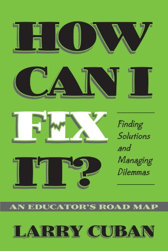 Book Cover How Can I Fix It?: Finding Solutions and Managing Dilemmas : An Educator's Road Map