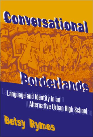 Conversational Borderlands: Language and Identity in an Alternative Urban High School