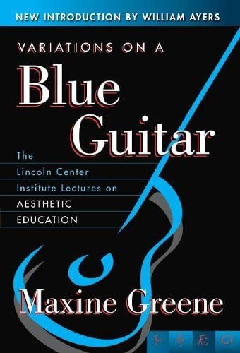 Book Cover Variations on a Blue Guitar: The Lincoln Center Institute Lectures on Aesthetic Education