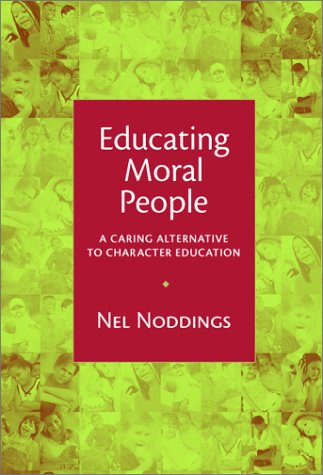 Educating Moral People: A Caring Alternative to Character Education