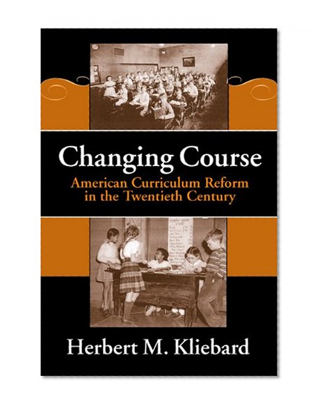 Changing Course: American Curriculum Reform in the 20th Century (Reflective History, 8) (Reflective History Series)