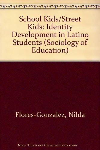 School Kids/Street Kids: Identity Development in Latino Students (Sociology of Education, 10)