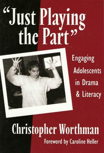 Just Playing the Part": Engaging Adolescents in Drama and Literacy (Language and Literacy Series (Teachers College Pr))