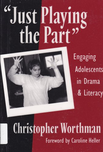 Just Playing the Part': Engaging Adolescents in Drama and Literacy (Language and Literacy)