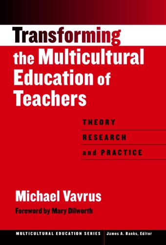 Transforming the Multicultural Education of Teachers: Theory, Research, and Practice (Multicultural Education, 12)