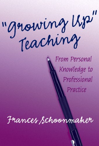 Growing Up" Teaching: From Personal Knowledge to Professional Practice