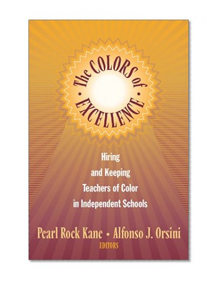 The Colors of Excellence: Hiring and Keeping Teachers of Color in Independent Schools