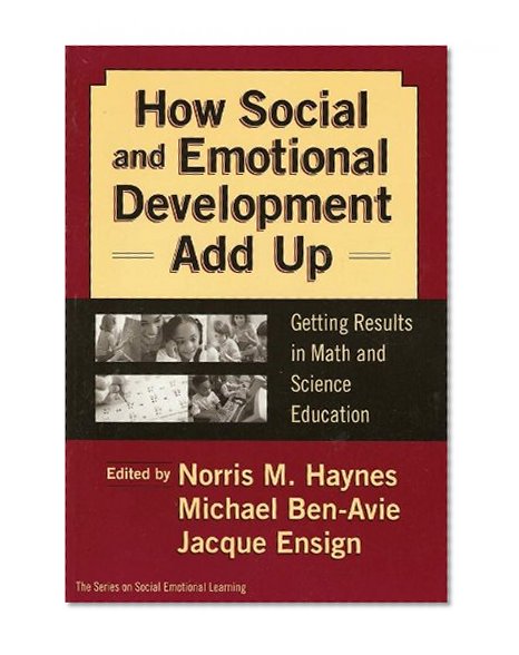 How Social and Emotional Development Add Up: Getting Results in Math and Science Education (Social Emotional Learning, 4)
