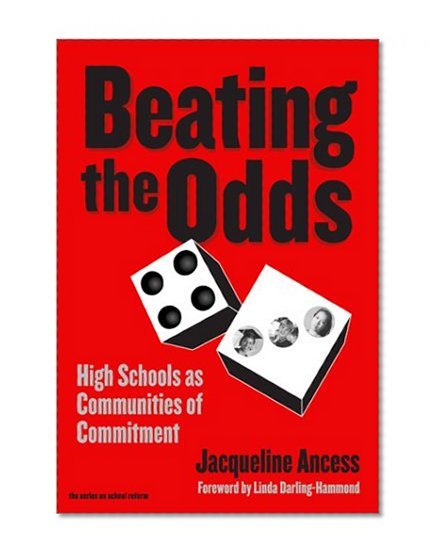 Beating the Odds: High Schools As Communities of Commitment (The Series on School Reform)