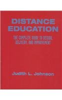 Distance Education: The Complete Guide to Design, Delivery, and Improvement