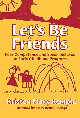 Let's Be Friends: Peer Competence and Social Inclusion in Early Childhood Programs (Early Childhood Education Series)