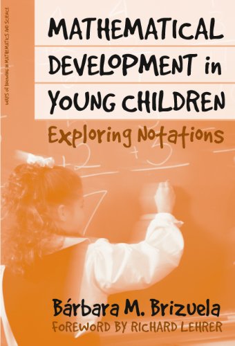 Mathematical Development in Young Children: Exploring Notations (Ways of Knowing in Science and Mathematics (Paper))