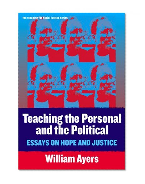 Teaching the Personal and the Political: Essays on Hope and Justice (Teaching for Social Justice, 11) (Teaching for Social Justice (Paperback))