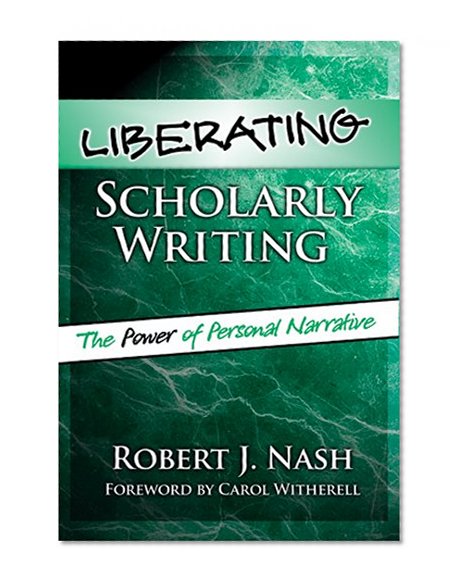 Liberating Scholarly Writing: The Power Of Personal Narrative
