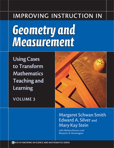 Using Cases to Transform Mathematics Teaching And Learning: Improving Instruction in Geometry And Measurement (Ways of Knowing in Science and Mathematics (Paper))