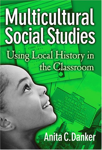 Multicultural Social Studies: Using Local History In The Classroom