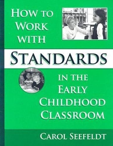 How To Work With Standards In The Early Childhood Classroom (Early Childhood Education Series (Teachers College Pr))
