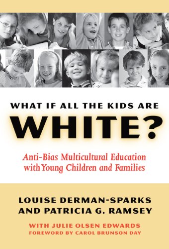 What If All the Kids Are White?: Anti-bias Multicultural Education With Young Children And Families (Early Childhood Education Series)