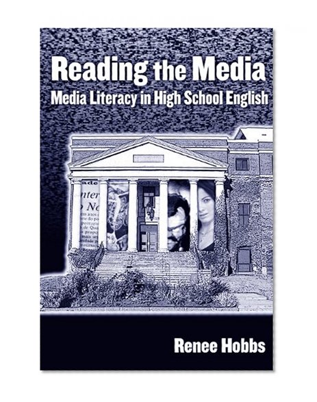 Reading the Media: Media Literacy in High School English (Language and Literacy) (Language and Literacy Series)
