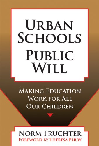 Urban Schools, Public Will: Making Education Work for All Our Children