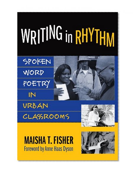 Writing in Rhythm: Spoken Word Poetry in Urban Classrooms (Language and Literacy)