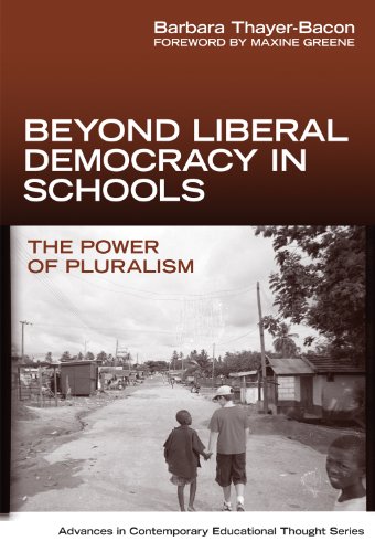 Beyond Liberal Democracy in Schools: The Power of Pluralism (Advances in Contemporary Educational Thought Series)