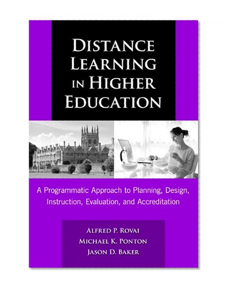 Distance Learning in Higher Education: A Programmatic Approach to Planning, Design, Instruction, Evaluation, and Accreditation (0)