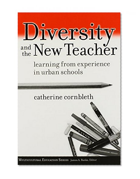 Diversity and the New Teacher: Learning from Experience in Urban Schools (Multicultural Education Series) (Multicultural Education (Paper))