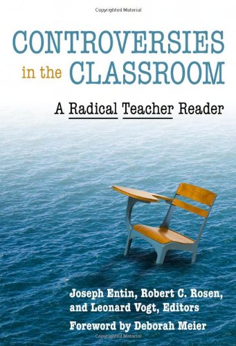 Controversies in the Classroom: A Radical Teacher Reader (The Teaching for Social Justice)