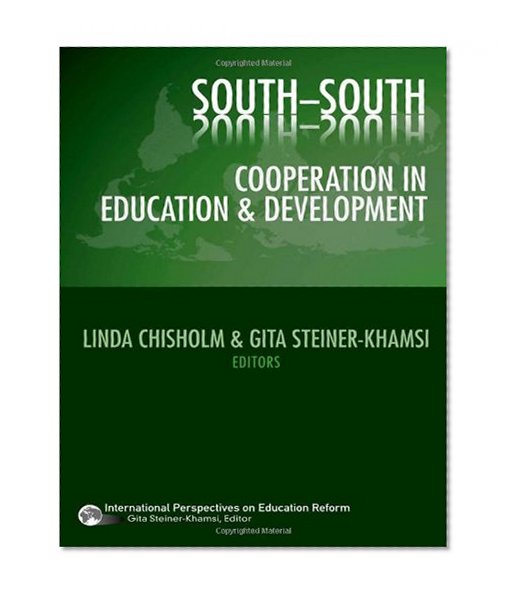 South-South Cooperation in Education and Development (International Perspectives on Educational Reform Series) (International Perspectives on Education Reform)