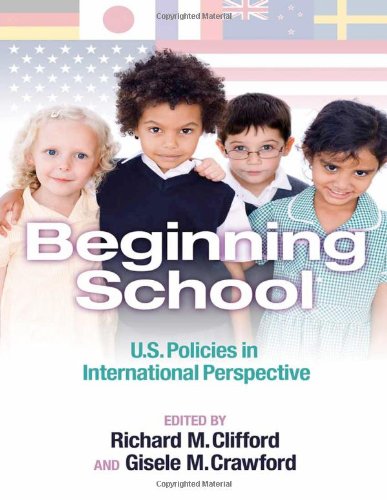 Beginning School: U.S. Policies in International Perspective (Early Childhood Education Series)