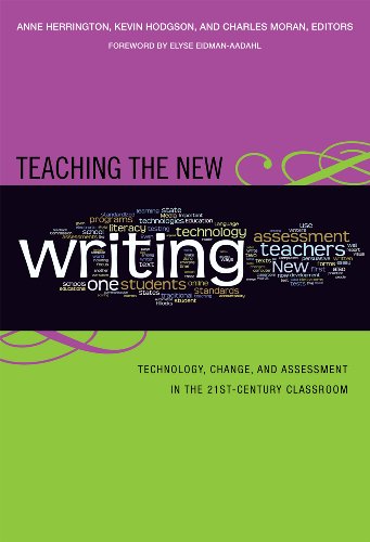 Teaching the New Writing: Technology, Change, and Assessment in the 21st-Century Classroom (Language & Literacy Series) (Language and Literacy Series) (Language and Literacy (Paperback))