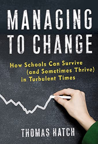 Managing to Change: How Schools Can Survive and Sometime Thrive in Turbulent Times