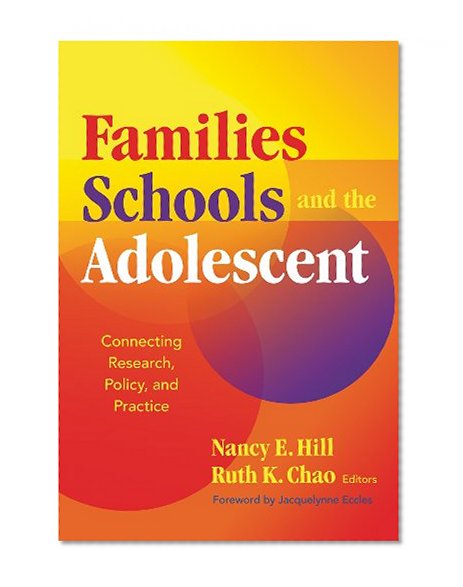 Families, Schools, and the Adolescent: Connecting Research, Policy, and Practice
