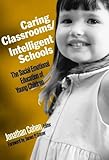 Caring Classrooms/Intelligent Schools: The Social Emotional Education of Young Children (The Series on Social Emotional Learning)