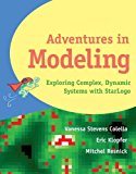 Adventures in Modeling: Exploring Complex, Dynamic Systems with StarLogo