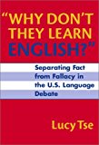 Why Don't They Learn English?: Separating Fact from Fallacy in the U.S. Language Debate (Language and Literacy Series)
