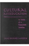 Cultural Miseducation: In Search of a Democratic Solution (John Dewey Lecture Series)